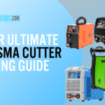 Your Ultimate Top 5 Plasma Cutters – Buying Guide