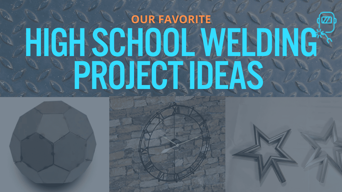 High School Welding Project Ideas That Will Make You a Better Welder